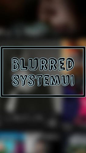 game pic for Blurred system UI